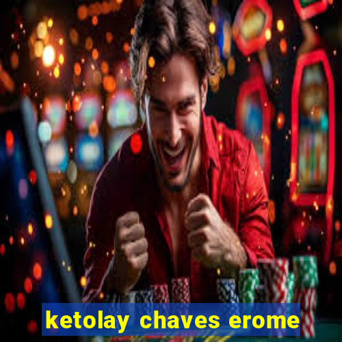 ketolay chaves erome